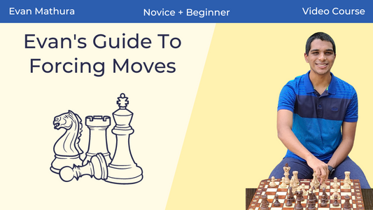 Evan's Guide To Forcing Moves In Chess