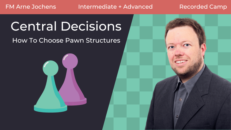 Central Decisions: How To Choose A Pawn Structure